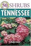 50 Grt Shrubs for Tennessee (50 Great Plants for Tennessee Gardens) by 