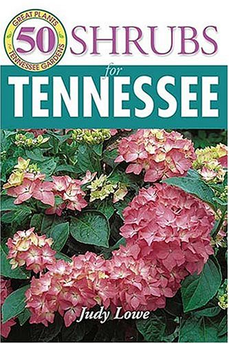 50 Grt Shrubs for Tennessee (50 Great Plants for Tennessee Gardens) by Judy Lowe