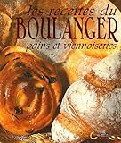 Les recettes du boulanger : Pains et viennoiseries by
