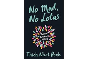 No Mud, No Lotus: The Art of Transforming Suffering