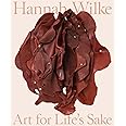 Hannah Wilke: Art for Life’s Sake
