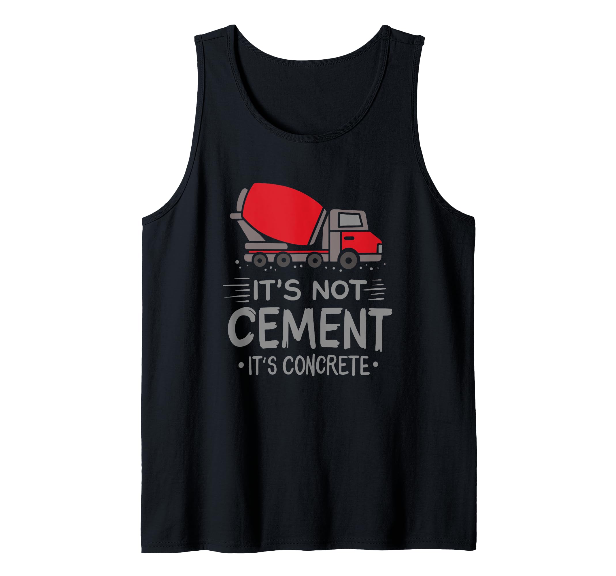 It's Not Cement It's Concrete Finisher Funny Construction Tank Top