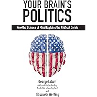 Your Brain's Politics: How the Science of Mind Explains the Political Divide (Societas)
