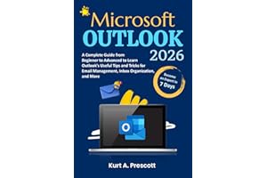 Microsoft Outlook: A Complete Guide from Beginner to Advanced to Learn Outlook's Useful Tips and Tricks for Email Management,