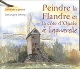 peindre la flandre et la cote d'opale a l'aquarelle by 