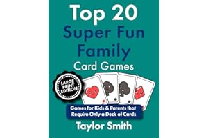 Top 20 Super Fun Family Card Games: Games for Kids & Parents that Require Only a Deck of Cards, Large Print Edition