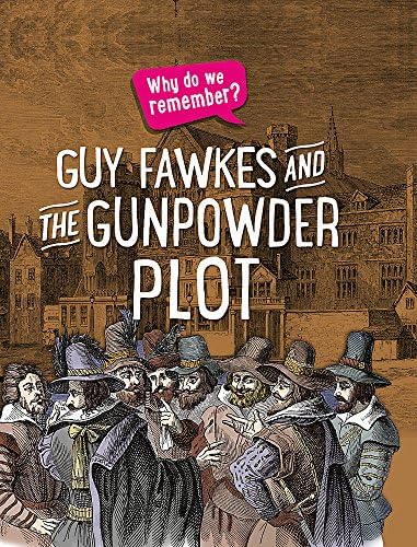 Guy Fawkes and the Gunpowder Plot (Why do we remember?)
