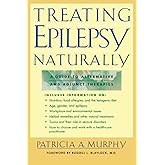 Treating Epilepsy Naturally : A Guide to Alternative and Adjunct Therapies