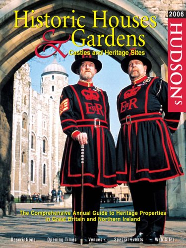 Hudson's Historic Houses & Gardens 2006: The Comprehensive Annual Guide to Heritage Properties in Great Britain and Northern Ireland Hudson's Historic Houses & Gardens 2006: The Comprehensive Annual Guide to Heritage Properties in Great Britain and Northern Ireland