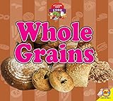 Image de Whole Grains (Let's Learn About Food)
