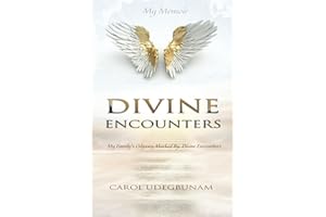 DIVINE ENCOUNTERS: My Family's Odyssey Marked By Divine Encounters