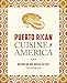 Puerto Rican Cuisine in America: Nuyorican and Bodega Recipes by Oswald Rivera