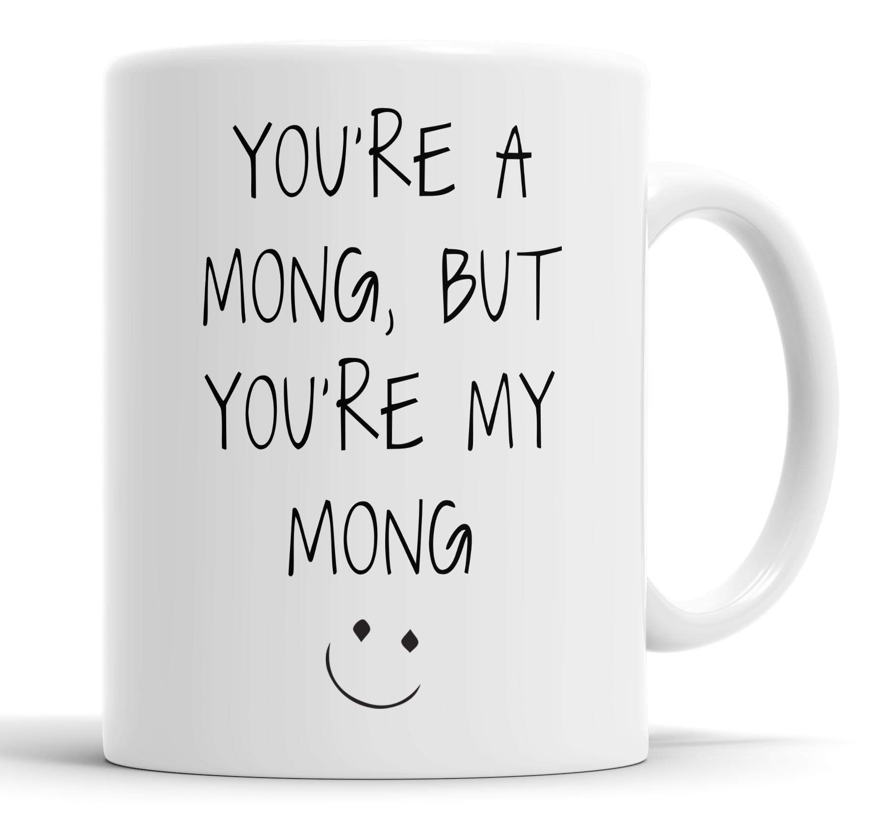 Faithful Prints You're a Mong But You're My Mong Mug Boyfriend Husband Girlfriend Wife Valentines Anniversary Funny Humour Joke Gift Cup Birthday Christmas, Ceramic Mugs