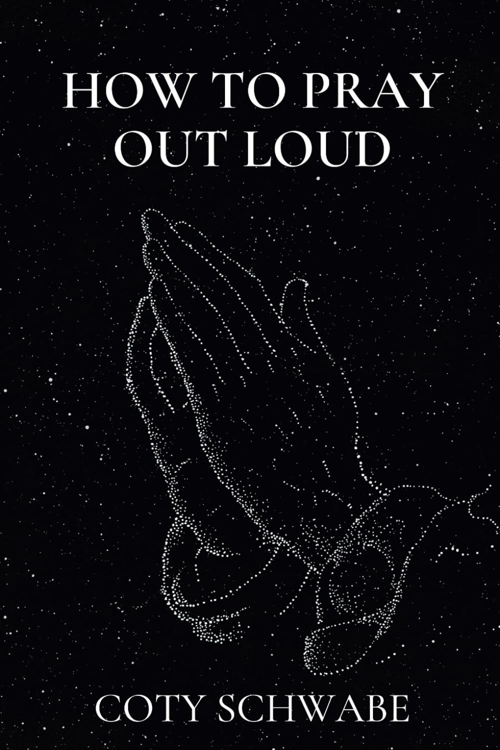 How to Pray Out Loud How to Pray Out Loud Paperback Kindle