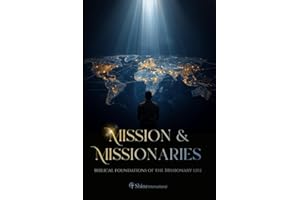 Mission & Missionaries: Biblical Foundations of the Missionary Life