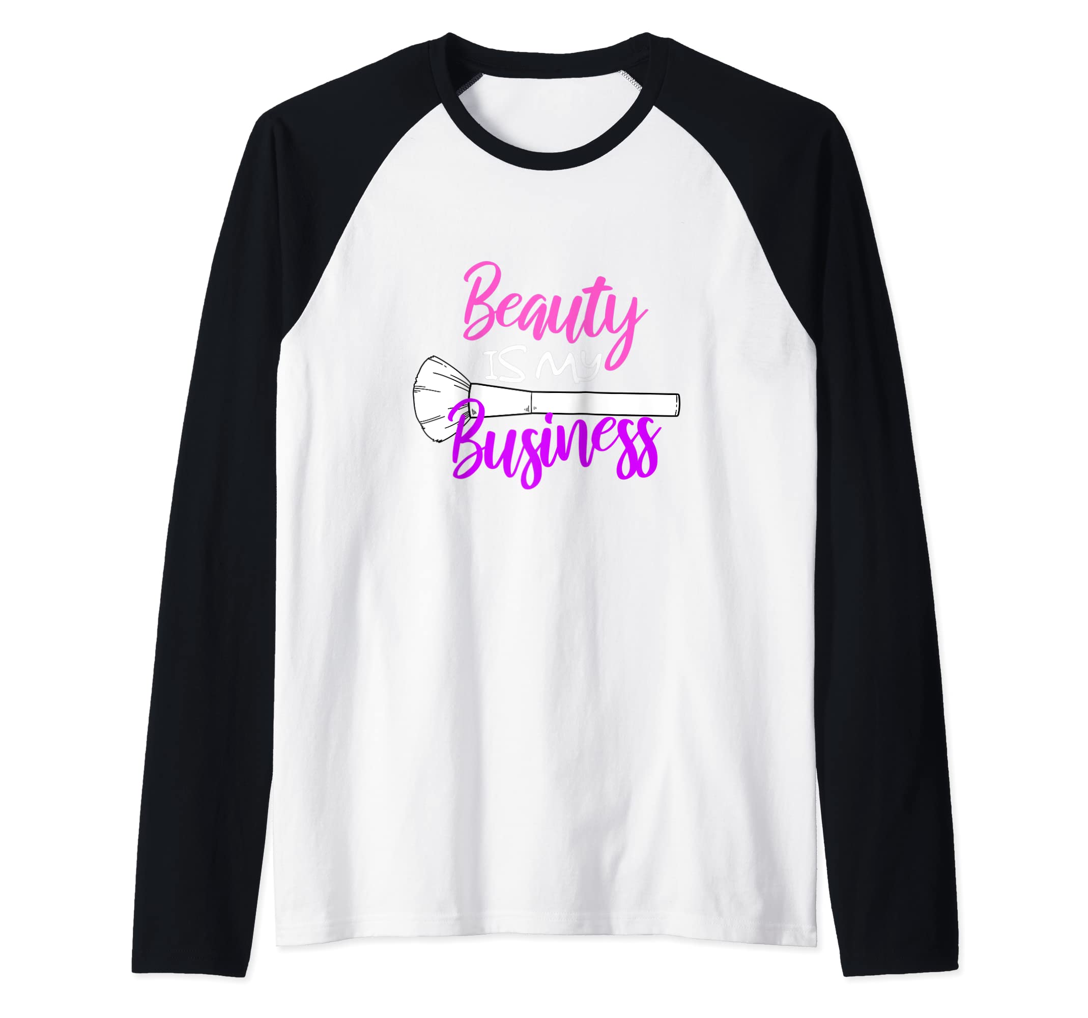 Beauty Is My Business Beauty Salon Make Up Artist Beautician Raglan Baseball Tee