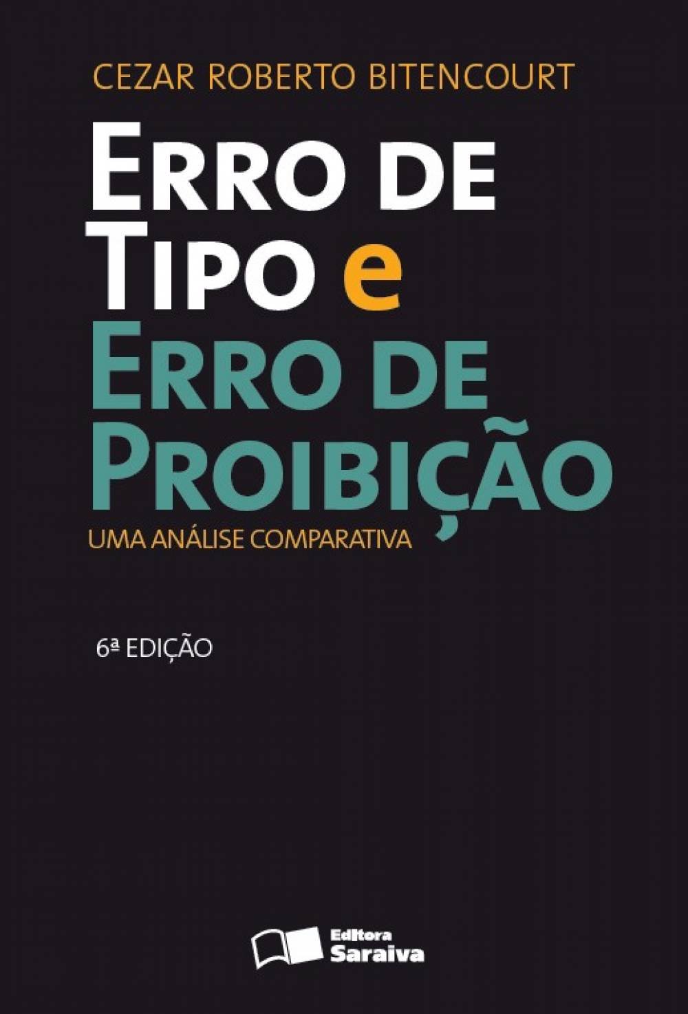 Erro de Tipo e Erro de Proibição PDF Cezar Roberto Bitencourt Erro de Tipo e Erro de Proibição PDF Cezar Roberto Bitencourt