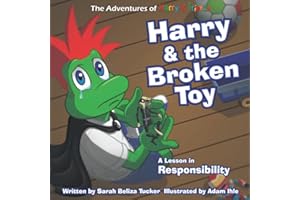Harry and The Broken Toy: An Interactive Children’s Book That Teaches Responsibility, Teamwork, and Why It's Important to Clean Up Their Rooms. (The Adventures of Harry and Friends)