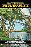 No Worries Hawaii: A Vacation Planning Guide for Kauai, Oahu, Maui, and the Big Island (Trailblazer Travel Books) by