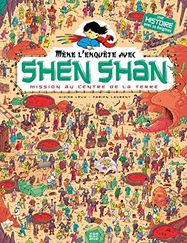 Mène l'enquête avec Shen Shan : Mission au centre de la Terre by Didier Lévy, Fabien Laurent