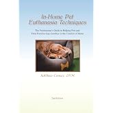 In-Home Pet Euthanasia Techniques: The Veterinarian's Guide to Helping Families and Their Pets Say Goodbye in the Comfort of Home