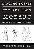 Staging Scenes from the Operas of Mozart: A Guide