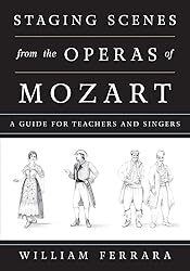 Staging Scenes from the Operas of Mozart: A Guide