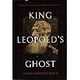 King Leopold's Ghost: A Story of Greed, Terror, and Heroism in Colonial ...