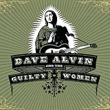 DAVE ALVIN AND GUILTY WOMEN (DIGIPAK)             