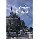 The Eternal Kingdom: A History of the Church of Christ
