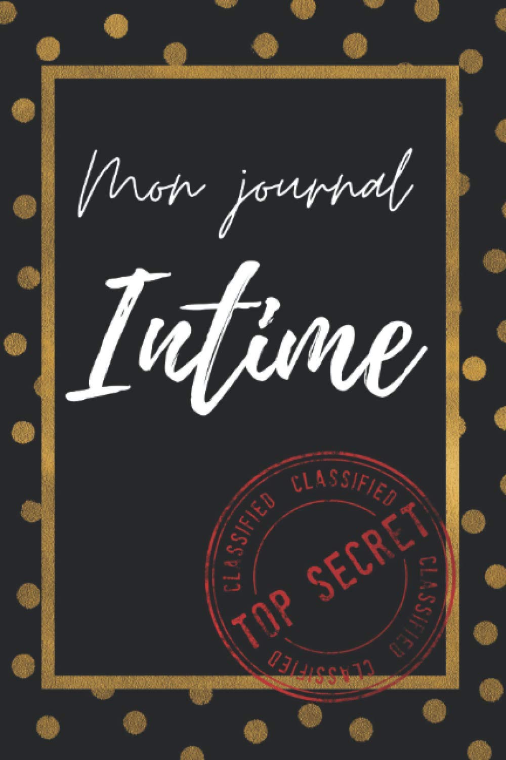 Mon Journal Intime Journal Intime Avec Des Citations Positives Pour Jeunes Filles Ambitieuses Et Ados Motivees Contient 1 Page A Personnaliser 100 La Peche Papier De Qualite French Edition Top Secret