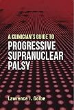 A Clinician's Guide to Progressive Supranuclear Palsy