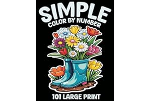101 Large Print Simple Color by Number: Simple Color By Number Coloring Book For Senior With Easter, Autumn, Birds, Flowers, 