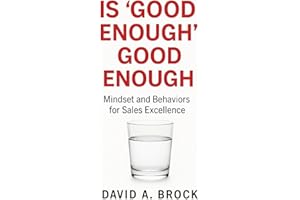 Is 'Good Enough' Good Enough: Mindsets and Behaviors for Sales Excellence