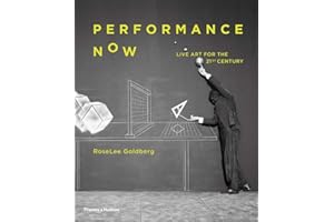Performance Now: Live Art in the Twenty- First Century