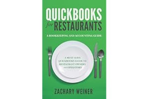 QuickBooks for Restaurants a Bookkeeping and Accounting Guide: A Must-Have QuickBooks Guide for Restaurant Owners and Operato
