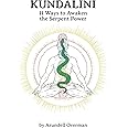 Kundalini: 11 Ways to Awaken the Serpent Power