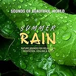 Summer Rain (Nature Sounds for Relaxation, Meditation, Healing & Sleep)