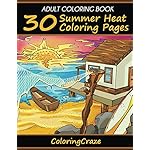 Adult Coloring Book: 30 Summer Heat Coloring Pages (Anti Stress Coloring Books For Grown-ups)