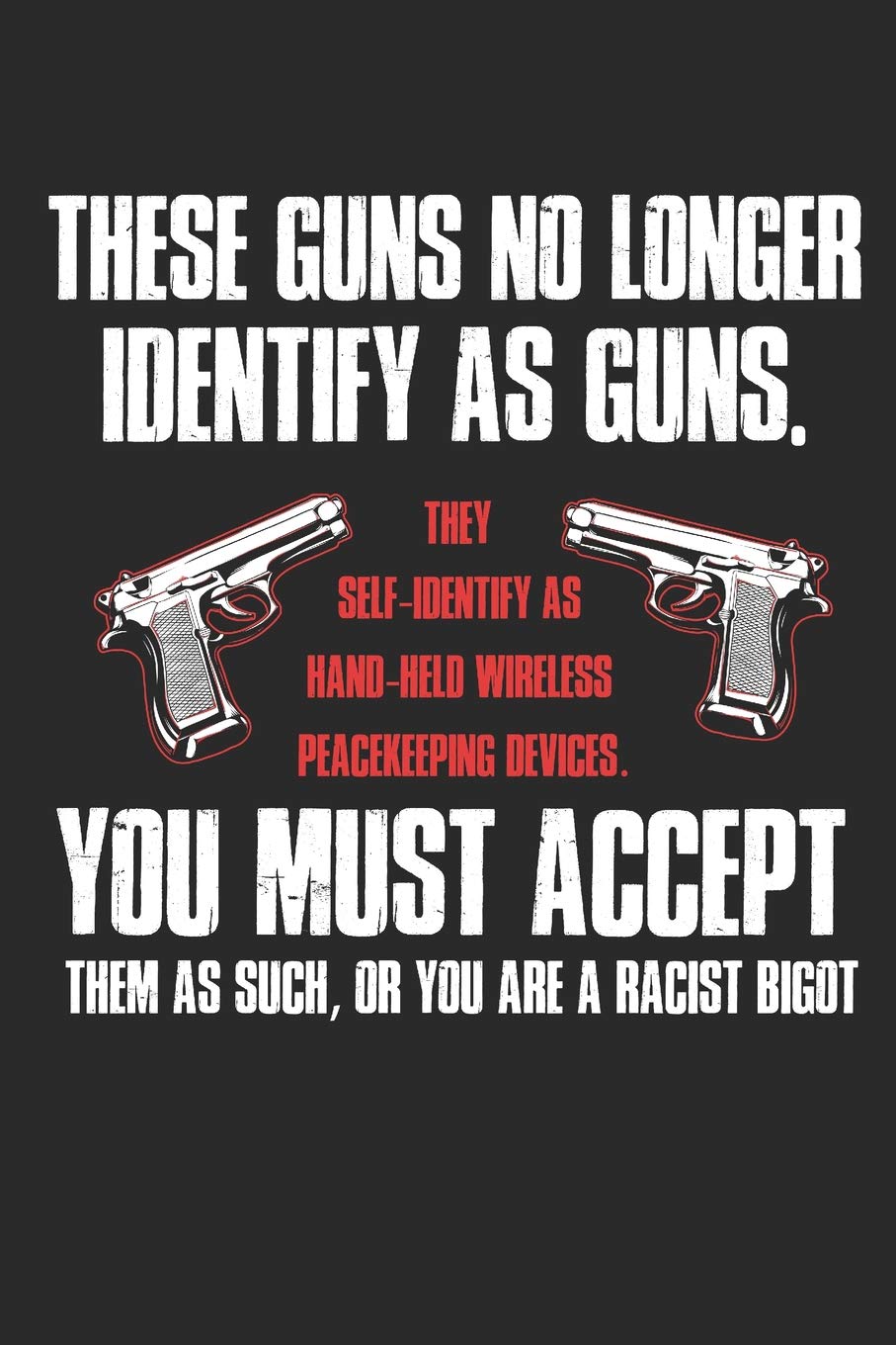 Amazon Com These Guns No Longer Identify As Guns Funny Gun Journal 9781078264709 Muller Mike Books