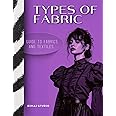 Types of fabric.: Guide to fabrics and textiles for your sewing and fashion projects.