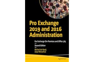 Pro Exchange 2019 and 2016 Administration: For Exchange On-Premises and Office 365