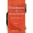 Underdogs of Japanese History: 11 tales of iconic characters who prevailed against the odds... or didn’t