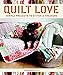 Quilt Love: Simple Quilts to Stitch and Treasure