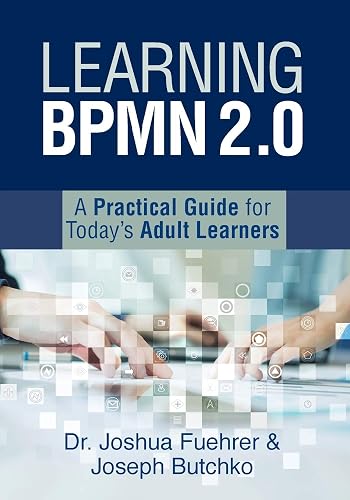 Download Learning BPMN 2.0: A Practical Guide for Today's Adult Learners PDF