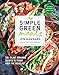 Simple Green Meals: 100+ Plant-Powered Recipes to Thrive from the Inside Out: A Cookbook by Jen Hansard