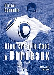 Dieu créa le foot à Bordeaux