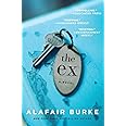 The Ex: A Novel: Burke, Alafair: 9780062390493: Amazon.com: Books