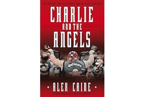 Charlie and the Angels: The Outlaws, the Hells Angels and the Sixty Years War