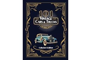 101 Iconic Classic Vintage Cars And Trucks Coloring Book - The Ultimate Automobile Collection For Adults and Teens: Collector's Edition (Cars and Trucks Coloring Books for Adults and Teens)